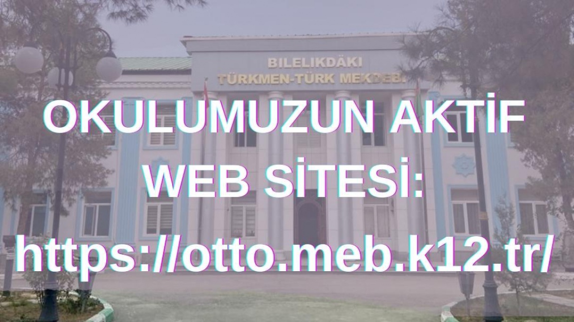 Ortak Türkmen Türk Okulu Tüm Kademelerine Artık Tek Websitesinden Ulaşabilirsiniz